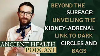 Beyond the Surface: Unveiling the Kidney-Adrenal Link to Dark Circles and Bags