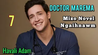 DOCTOR MAREMA - 7 / Mizo Novel || By Havali Adam