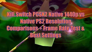 Kill.Switch PCSX2 Native 1440p vs Native PS2 Resolution Comparisons + Frame Rate Test