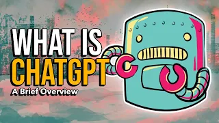 What is ChatGPT?  A Brief Overview