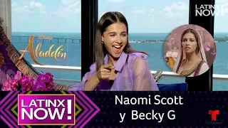 Aladdin: Naomi Scott on Becky G and her Three Wishes | Latinx Now! | Entretenimiento