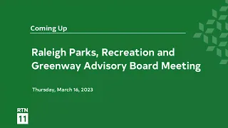 Raleigh Parks, Recreation and Greenway Advisory Board Meeting - March 16, 2023