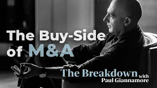 Buy Side M&A MasterClass | The Breakdown, with Paul Giannamore