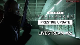 HITMAN: Freelancer Live Stream #26 (Prestige Update)