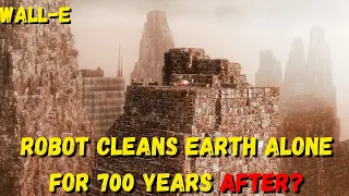 Robot Cleans Earth Alone for 700 Years After Humans Left Mountains of Garbage| WALL-E | LUX