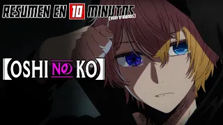 🔷 OSHI NO KO | Resumen en 10 Minutos (más o menos)