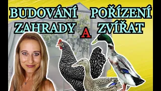 STĚHOVÁNÍ Z BYTU DO BARÁKU | BUDOVÁNÍ ZAHRADY - STROMY A KEŘE | POŘÍZENÍ ZVÍŘAT - SLEPICE A BĚŽCI