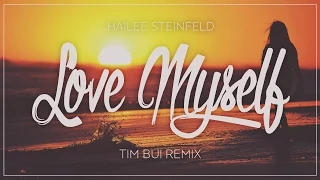 Hailee Steinfeld - Love Myself (Tim Bui Remix)