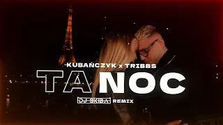 KUBAŃCZYK x TRIBBS - TA NOC (DJ SKIBA REMIX)