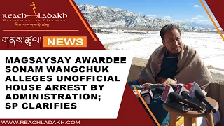 Magsaysay Awardee Sonam Wangchuk alleges unofficial house arrest by administration; SP clarifies