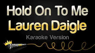 Lauren Daigle - Hold On To Me (Karaoke Version)