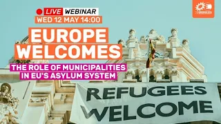 Europe Welcomes: the role of municipalities in EU's asylum system