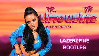 Little Sis Nora - Limousine (LazerzF!ne Bootleg Edit)