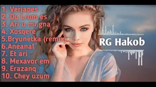 "RG Hakob" TOP 10 MIX ՆՈՐ ԵՐԳԵՐԻ ՀԱՎԱՔԱԾՈՒ 2024