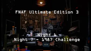 FNAF Ultimate Edition 3 - Night 6 | Night 7 - '1987' challenge