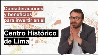 Consideraciones e incentivos para Invertir en Centro Histórico de Lima