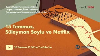 15 Temmuz, Süleyman Soylu, Netflix | Çavuşesku'nun Termometresi #18