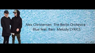 Alex Christensen & The Berlin Orchestra -  Blue feat  Bars & Melody (lyric)