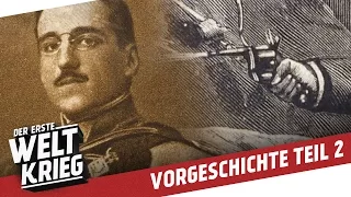 Pulverfass Europa - Die Konflikte im Balkan führen zum 1. Weltkrieg I VORGESCHICHTE WW1- Teil 2/3