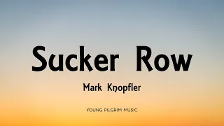 Mark Knopfler - Sucker Row (Lyrics) - Shangri-La (2004)