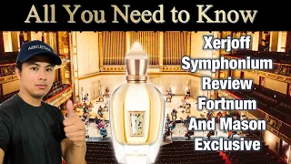 XERJOFF SYMPHONIUM REVIEW FORTNUM AND MASON EXCLUSIVE | ALL YOU NEED TO KNOW ABOUT THIS FRAGRANCE