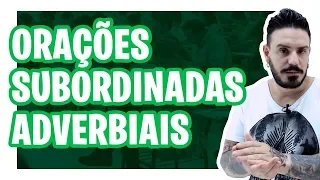 Orações Subordinadas Adverbiais [Pablo Jamilk]