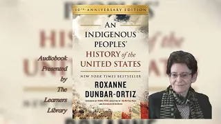 AN INDIGENOUS PEOPLES HISTORY OF UNITED STATES by ROXANNE DUNBAR-ORTIZ - CH 6, 7 & 8/11 - AUDIOBOOK