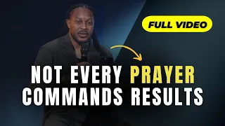 Full Video: Not Every Prayer COMMANDS Results | Prophet Lovy