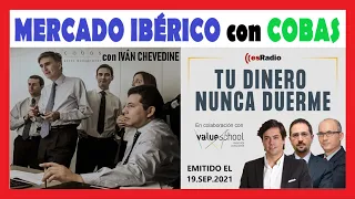 𝗧𝗨 𝗗𝗜𝗡𝗘𝗥𝗢 𝗡𝗨𝗡𝗖𝗔 𝗗𝗨𝗘𝗥𝗠𝗘: 41/2021 💰 INVERSIÓN en el MERCADO IBÉRICO 💹 con IVAN CHEVEDINE (COBAS)