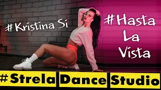 Kristina Si - Hasta La Vista (Strela Dance Studio)