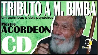 Mestre Acordeon Tributo a Mestre Bimba - Um berimbau e dois pandeiros CD Full HD completo Capoeira