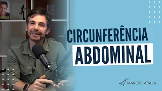 Como diminuir a CIRCUNFERÊNCIA ABDOMINAL? | MARCIO ATALLA