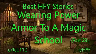 Best HFY Reddit Stories: Wearing Power Armor To A Magic School (Part 23)