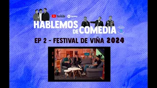 EP. 2 Hablemos de comedia - Festival de Viña 2024