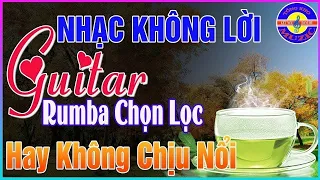 08/06 Mở Tuyệt Phẩm Nhạc Không Lời HAY KHÔNG CHỊU NỔI➤Hòa Tấu Guitar Cổ Điển Dành Cho Phòng Trà,Cafe