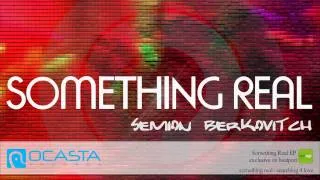 Semion Berkovitch - Something Real (Original Mix)