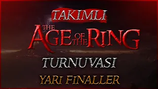 ERKEN FİNAL GİBİ YARI FİNALLER! | TAKIMLI AGE OF THE RING TURNUVASI YARI FİNALLER!