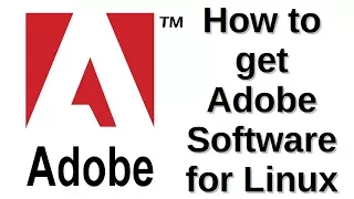 How to get Adobe Software for Linux