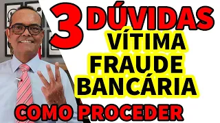 O QUE FAZER SE VOCÊ FOI VÍTIMA DE FRAUDE BANCÁRIA