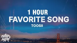 [1 HOUR] Toosii - Favorite Song (Lyrics)