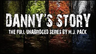 "Danny's Story" creepypasta M.J. Pack COMPLETE SERIES ― The Best of Reddit NoSleep