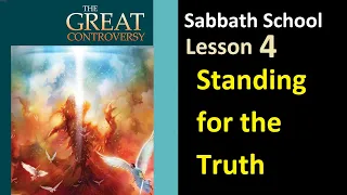 The Great Controversy - Sabbath School Lesson 4: "Standing for the Truth"