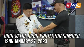 High-Value Drug Protector Sumuko|KNC UPDATE   12nn January 27, 2023 (Friday)