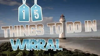 Top 20 Things To Do In Wirral