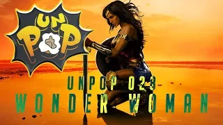 UnPOP Podcast 028 - Wonder Woman