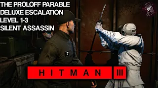 HITMAN 3 | The Proloff Parable | Deluxe Escalation | Level 1-3 | Silent Assassin | Walkthrough