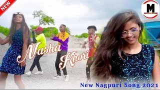 New Nagpuri Video Song 2021 || New Nagpuri Song 2021 || Nasha Khori New Nagpuri Song 2021