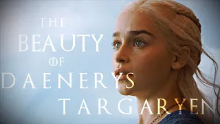 The Beauty Of | Daenerys Targaryen