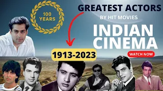 100 Years of Indian Cinema: The Greatest Actors by Hits [1913-2023]