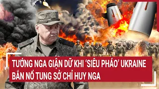 Tin thế giới 8/5: Tướng Nga giận dữ khi ‘siêu pháo’ Ukraine bắn nổ tung sở chỉ huy Nga